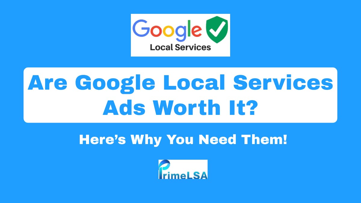 Are Google Local Services Ads Worth It? Here’s Why You Need Them!