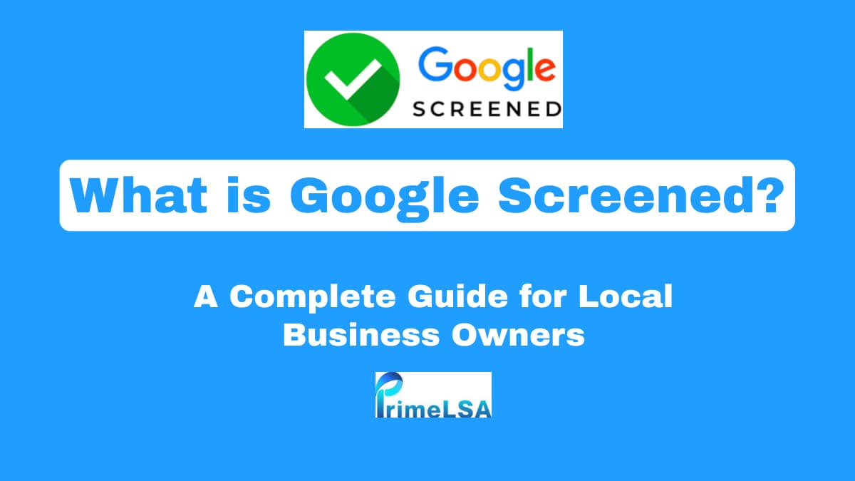 What is Google Screened: A Complete Guide for Local Business Owners